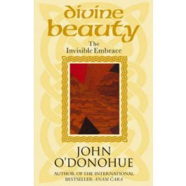 Divine Beauty : The Invisible Embrace: John O'Donohue: 9780553813098: Books  