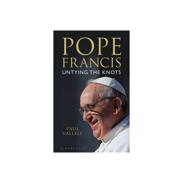 Knots　of　9781472903709　8/1/2013　by　Publishing　Vallely,　Paul-　Bloomsbury　PLC　Pope　Untying　Francis:　the